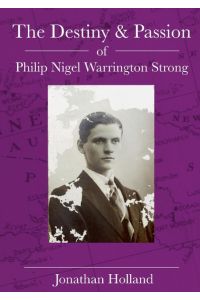 The Destiny and Passion of Philip Nigel Warrington Strong