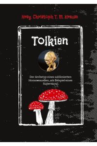 Tolkien  - Der Archetyp eines sublimierten Homosexuellen, am Beispiel eines Superstars ?