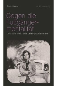 Gegen die Fußgängermentalität  - Deutsche Beat- und Undergroundliteratur
