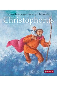 Christophorus  - Die Legende vom Christusträger. Das Bilderbuch ab 5 Jahren