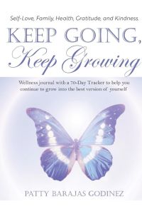 Keep Going, Keep Growing  - A wellness journal with a 70-day tracker to help you continue to grow into the best version of yourself