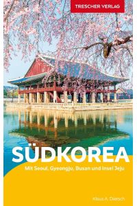 TRESCHER Reiseführer Südkorea  - Mit Seoul, Gyeongju, Busan und der Insel Jeju