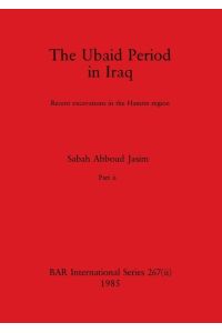 The Ubaid Period in Iraq, Part ii  - Recent excavations in the Hamrin region