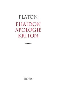 Phaidon, Apologie und Kriton  - Übersetzt und erläutert von Otto Apelt