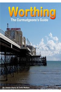 Worthing. A Curmudgeon's Guide