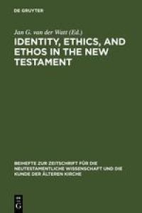 Identity, Ethics, and Ethos in the New Testament