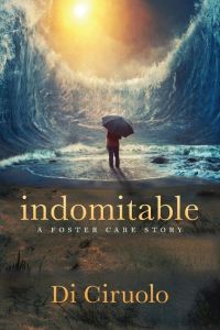 indomitable  - a foster care story