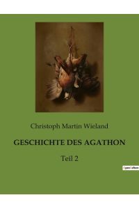 GESCHICHTE DES AGATHON  - Teil 2