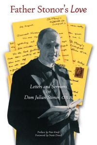 Father Stonor's Love  - Letters and Sermons of Dom Julian Stonor, O.S.B.