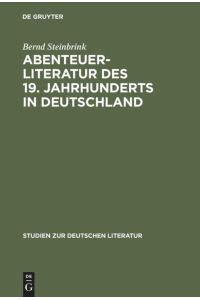 Abenteuerliteratur des 19. Jahrhunderts in Deutschland  - Studien zu einer vernachlässigten Gattung