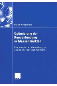 Optimierung der Kundenbindung in Massenmärkten  - Eine empirische Untersuchung im österreichischen Mobilfunkmarkt