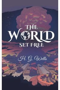 The World Set Free  - A Premonition for Doomsday