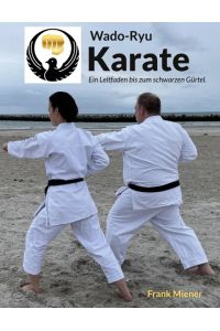 Wado-Ryu Karate  - Ein Leitfaden bis zum schwarzen Gürtel.