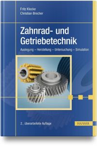Zahnrad- und Getriebetechnik  - Auslegung - Herstellung - Untersuchung - Simulation