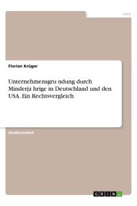 Unternehmensgru¿ndung durch Minderja¿hrige in Deutschland und den USA. Ein Rechtsvergleich