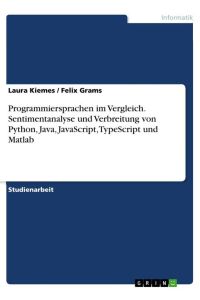 Programmiersprachen im Vergleich. Sentimentanalyse und Verbreitung von Python, Java, JavaScript, TypeScript und Matlab