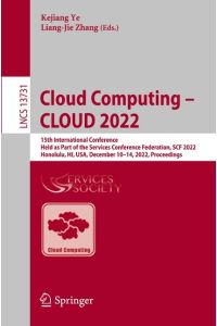 Cloud Computing ¿ CLOUD 2022  - 15th International Conference, Held as Part of the Services Conference Federation, SCF 2022, Honolulu, HI, USA, December 10¿14, 2022, Proceedings