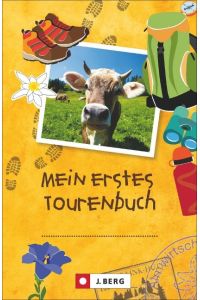 Tourenbuch für Kinder: Das Tourenbuch zum Eintragen jeder Wanderung für Kinder  - Das ganz persönliche Wander- und Gipfelbuch für alle Ausflüge in die Alpen für jedes Kind. Mein erstes Tourenbuch!