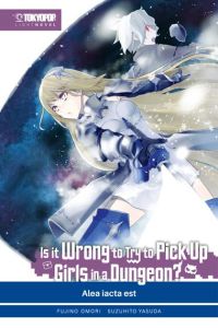 Is it wrong to try to pick up Girls in a Dungeon? Light Novel 03  - Alea iacta est