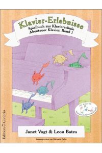 Klavier-Erlebnisse Spielbuch zur Schule 1  - Spielbuch zu Band 1 der Klavierschule ABENTEUER KLAVIER
