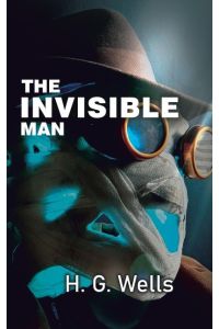 The Invisible Man  - The Experiment Gone Wrong