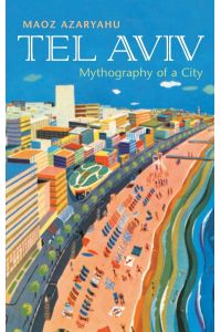 Tel Aviv  - Mythography of a City