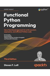 Functional Python Programming - Third Edition - Use a functional approach to write succinct, expressive, and efficient Python code