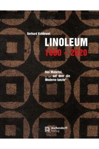 Linoleum 1860-2020  - Das Material, 'auf dem die Moderne tanzte'