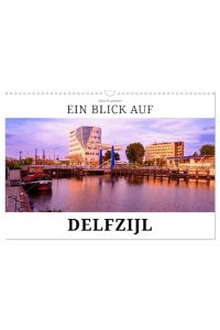 Ein Blick auf Delfzijl (Wandkalender 2024 DIN A3 quer), CALVENDO Monatskalender  - Delfzijl - Hafenstadt an der Ems