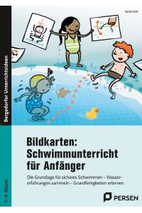 Bildkarten: Schwimmunterricht für Anfänger  - Die Grundlage für sicheres Schwimmen - Wassererfahrungen sammeln - Grundfertigkeiten erlernen (1. bis 4. Klasse)