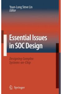 Essential Issues in SOC Design  - Designing Complex Systems-on-Chip