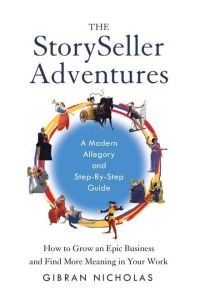 The StorySeller Adventures  - How to Grow an Epic Business and Find More Meaning in Your Work
