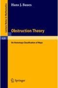 Obstruction Theory  - On Homotopy Classification of Maps