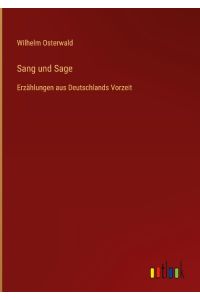 Sang und Sage  - Erzählungen aus Deutschlands Vorzeit