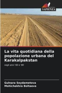 La vita quotidiana della popolazione urbana del Karakalpakstan  - negli anni '60 e '80