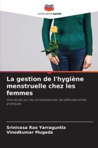 La gestion de l'hygiène menstruelle chez les femmes  - Une étude sur les connaissances, les attitudes et les pratiques