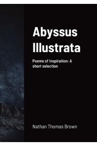 Abyssus Illustrata  - A selection of Poems of Inspiration