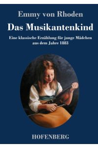 Das Musikantenkind  - Eine klassische Erzählung für junge Mädchen aus dem Jahre 1883