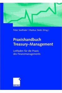 Praxishandbuch Treasury-Management  - Leitfaden für die Praxis des Finanzmanagements