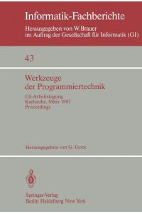 Werkzeuge der Programmiertechnik  - GI-Arbeitstagung Karlsruhe, 16.¿17. März 1981. Proceedings