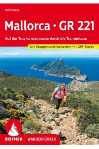 Mallorca - GR 221  - Auf der Trockensteinroute durch die Tramuntana. Alle Etappen und Varianten mit GPS-Tracks