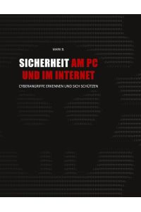 Sicherheit am PC und im Internet  - Cyberangriffe erkennen und sich schützen