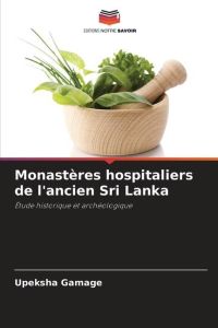 Monastères hospitaliers de l'ancien Sri Lanka  - Étude historique et archéologique
