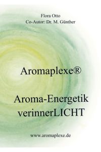 Aromaplexe(R)  - Aroma-Energetik verinnerlicht