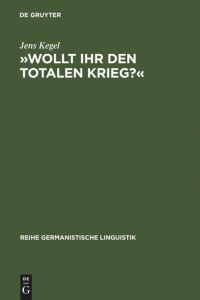»Wollt Ihr den totalen Krieg?«  - Eine semiotische und linguistische Gesamtanalyse der Rede Goebbels' im Berliner Sportpalast am 18. Februar 1943