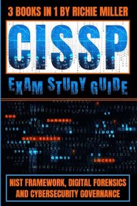 CISSP Exam Study Guide  - NIST Framework, Digital Forensics & Cybersecurity Governance