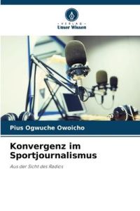 Konvergenz im Sportjournalismus  - Aus der Sicht des Radios