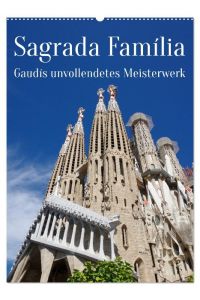 Sagrada Família - Gaudís unvollendetes Meisterwerk (Wandkalender 2024 DIN A2 hoch), CALVENDO Monatskalender  - Einer der spektakulärsten Kirchenbauten