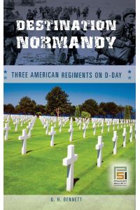 Destination Normandy  - Three American Regiments on D-Day