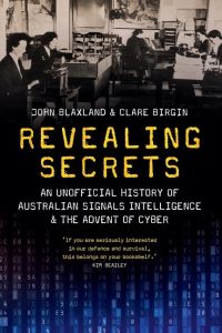 Revealing Secrets  - An unofficial history of Australian Signals intelligence & the advent of cyber